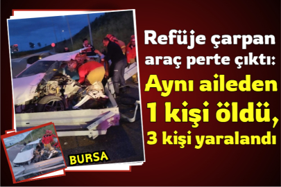 Refüje çarpan araç perte çıktı: Aynı aileden 1 kişi öldü, 3 kişi yaralandı