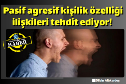Pasif agresif kişilik özelliği ilişkileri tehdit ediyor! 
