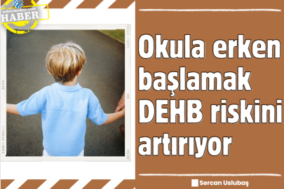 Okula erken başlamak DEHB riskini artırıyor