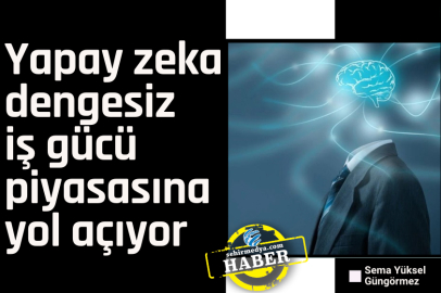 Yapay zeka dengesiz iş gücü piyasasına yol açıyor