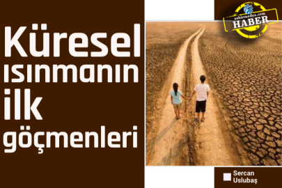 Küresel ısınmanın ilk göçmenleri