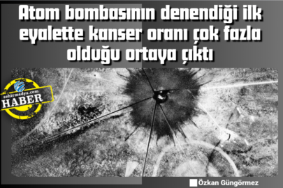 Atom bombasının denendiği ilk eyalette kanser oranı çok fazla olduğu ortaya çıktı