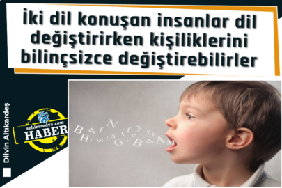İki dil konuşan insanlar dil değiştirirken kişiliklerini bilinçsizce değiştirebilirler