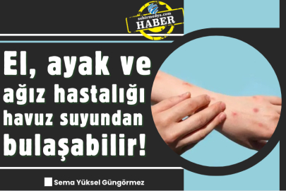 El, ayak ve ağız hastalığı havuz suyundan bulaşabilir!