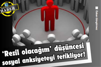 ‘Rezil olacağım’ düşüncesi sosyal anksiyeteyi tetikliyor!