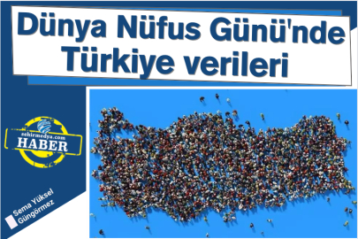 Dünya Nüfus Günü'nde Türkiye verileri 