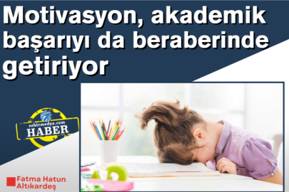 Motivasyon, akademik başarıyı da beraberinde getiriyor