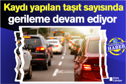  Kaydı yapılan taşıt sayısında gerileme devam ediyor