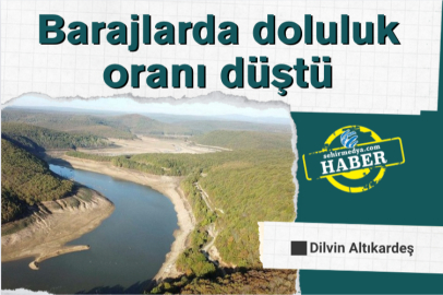Barajlarda doluluk oranı düştü