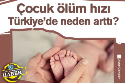 Çocuk ölüm hızı Türkiye’de neden arttı?