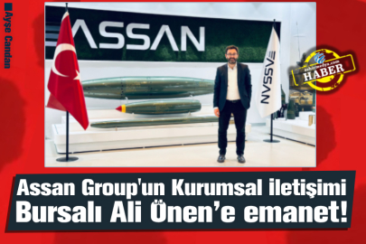 Assan Group'un Kurumsal İletişimi Bursalı Ali Önen’e emanet!