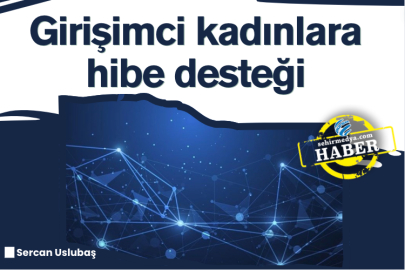 Girişimci kadınlara hibe desteği