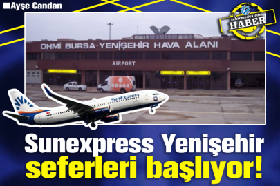 Sunexpress Yenişehir seferleri başlıyor!