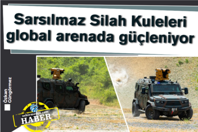 Sarsılmaz Silah Kuleleri global arenada güçleniyor