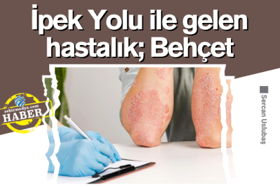 İpek Yolu ile gelen hastalık; Behçet