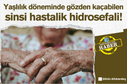 Yaşlılık döneminde gözden kaçabilen sinsi hastalik hidrosefali!