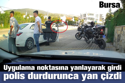 Bursa'da uygulama noktasına yanlayarak girdi, polis durdurunca yan çizdi