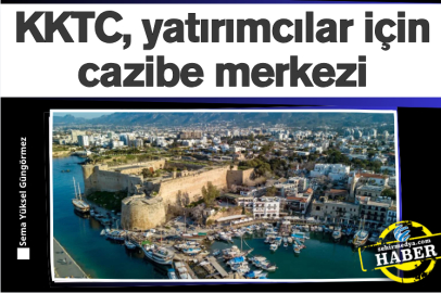 KKTC, yatırımcılar için cazibe merkezi