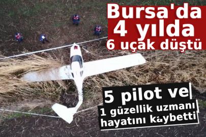 Bursa'da 4 yılda 6 uçak düştü!