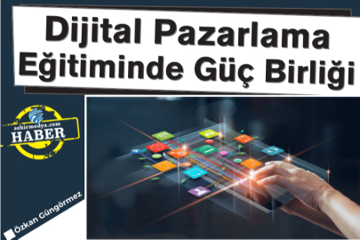 Dijital Pazarlama Eğitiminde Güç Birliği