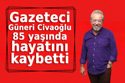 Gazeteci Güneri Civaoğlu, 85 yaşında hayatını kaybetti