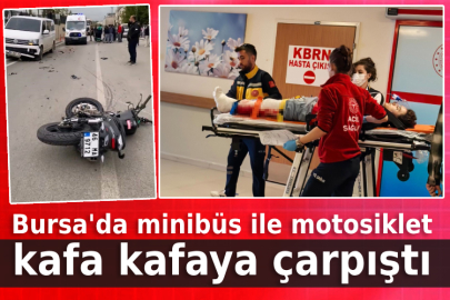 Bursa'da minibüs ile motosiklet kafa kafaya çarpıştı