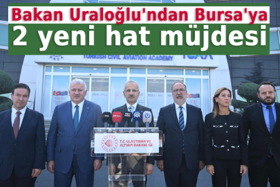 Bakan Uraloğlu'ndan Bursa'ya 2 yeni hat müjdesi