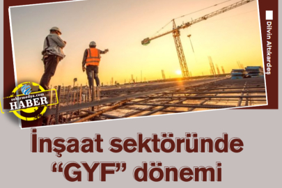 İnşaat sektöründe “GYF” dönemi