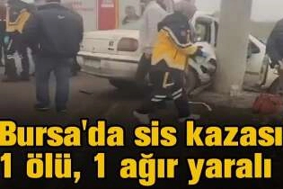 Bursa'da sis kazası: 1 ölü, 1 ağır yaralı