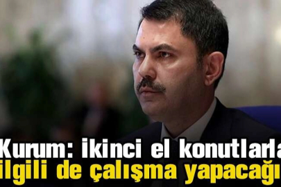 Kurum: İkinci el konutlarla ilgili de çalışma yapacağız
