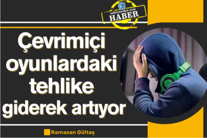 Çevrimiçi oyunlardaki tehlike giderek artıyor 