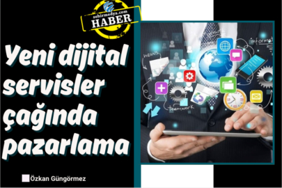 Yeni dijital servisler çağında pazarlama