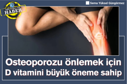 Osteoporozu önlemek için D vitamini büyük öneme sahip
