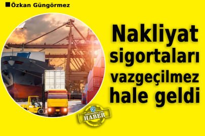 Nakliyat sigortaları vazgeçilmez hale geldi