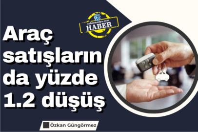 Araç satışlarında yüzde 1.2 düşüş
