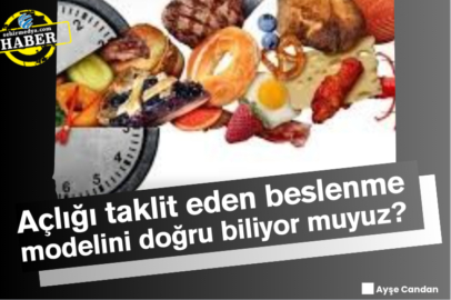 Açlığı taklit eden beslenme modelini doğru biliyor muyuz?
