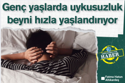 Genç yaşlarda uykusuzluk beyni hızla yaşlandırıyor