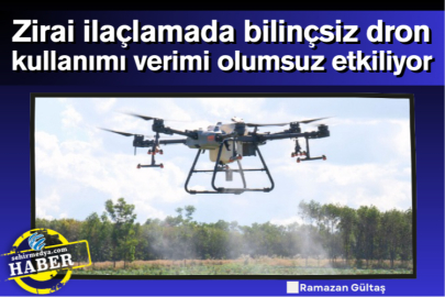 Zirai ilaçlamada bilinçsiz dron kullanımı verimi olumsuz etkiliyor