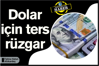 Dolar için ters rüzgar