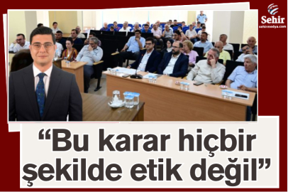 ‘‘Bu karar hiçbir şekilde etik değil’’