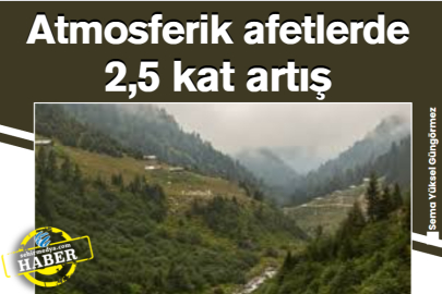 Atmosferik afetlerde 2,5 kat artış
