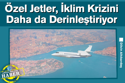 Özel Jetler, İklim Krizini Daha da Derinleştiriyor