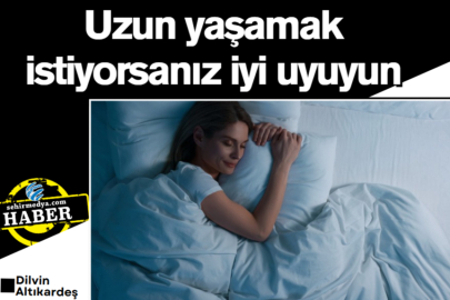 Uzun yaşamak istiyorsanız iyi uyuyun