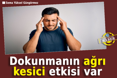 Dokunmanın ağrı kesici etkisi var