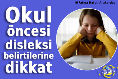  Okul öncesi disleksi belirtilerine dikkat