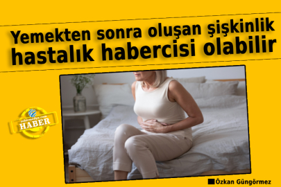 Yemekten sonra oluşan şişkinlik, hastalık habercisi olabilir