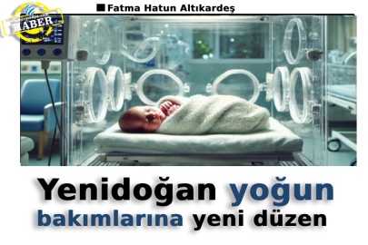 Yenidoğan yoğun bakımlarına yeni düzen 