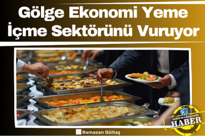 Gölge Ekonomi Yeme İçme Sektörünü Vuruyor