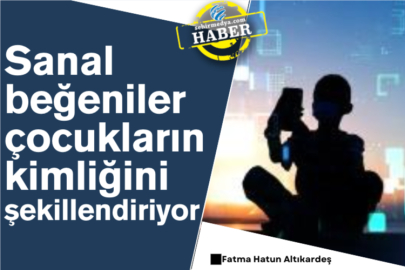 Sanal beğeniler çocukların kimliğini şekillendiriyor