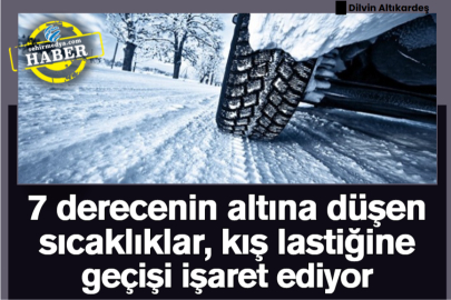 7 derecenin altına düşen sıcaklıklar, kış lastiğine geçişi işaret ediyor